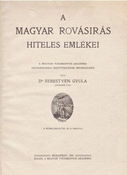Sebestyén Gyula - A magyar rovásírás hiteles emlékei, Budapest 1915 antikvár könyv