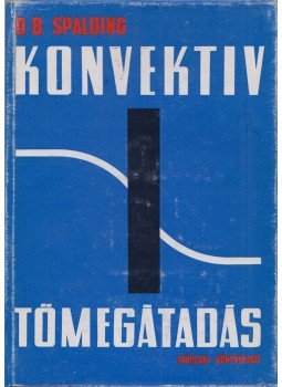 D. B. Spalding - Konvektiv tömegátadás D. B. Spalding - Konvektiv tömegátadás, Budapest 1968 antikvár könyv