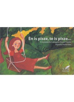 Bogos Katalin (Szerk.) - Én is pisze, te is pisze... Bogos Katalin (Szerk.) - Én is pisze, te is pisze..., Kistarcsa 2004 antikvár könyv