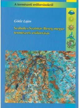 Göőz Lajos - Szabolcs-Szatmár-Bereg megye természeti erőforrásai, Nyíregyháza 1999 antikvár könyv