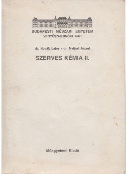 Novák Lajos, Nyitrai József - Szerves kémia II. Novák Lajos, Nyitrai József - Szerves kémia II., 1994 antikvár könyv