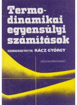 Dr. Rácz György (szerk.) - Termodinamikai egyensúlyi számítások Dr. Rácz György (szerk.) - Termodinamikai egyensúlyi számítások, Budapest 1986 antikvár könyv