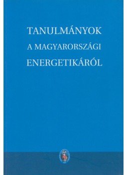 Szentgyörgyi Zsuzsa - Tanulmányok a magyarországi energetikáról Szentgyörgyi Zsuzsa - Tanulmányok a magyarországi energetikáról, Budapest 2008 antikvár könyv