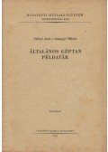 Szőnyi Jenő- Somogyi Miklós - Általános géptan példatár