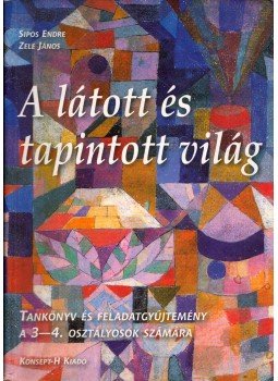 Sipos Endre, Zele János - A látott és tapintott világ Sipos Endre, Zele János - A látott és tapintott világ, Piliscsaba 0 antikvár könyv