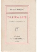 Molnár Ferenc - Egy, kettő, három