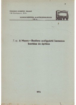 Vörös Tibor, Murányi József - A Maerz-Boelens acélgyártó kemence bontása és építése, Budapest 1976 antikvár könyv