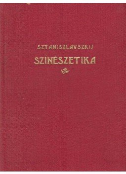 Sztaniszlavszkij - Színészetika, Budapest 1949 antikvár könyv