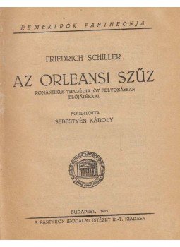 Schiller, Friedrich - Az orleansi szűz Schiller, Friedrich - Az orleansi szűz, Budapest 1921 antikvár könyv