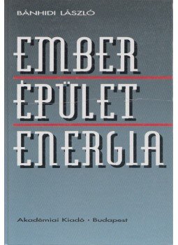 Bánhidi László - Ember - Épület - Energia Bánhidi László - Ember - Épület - Energia, Budapest 1994 antikvár könyv
