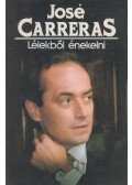Carreras, José - Lélekből énekelni