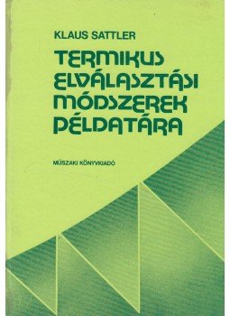 Klaus Sattler - Termikus elválasztási módszerek példatára, Budapest 1985 antikvár könyv