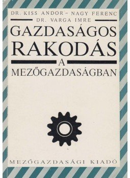 Kiss Andor, Nagy Ferenc, Varga Imre - Gazdaságos rakodás a mezőgazdaságban, Budapest 1989 antikvár könyv