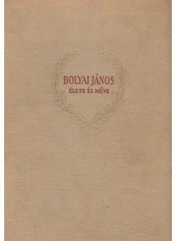 Fodor Ernő (szerk.) - Bolyai János élete és műve, Bukarest 1953 antikvár könyv