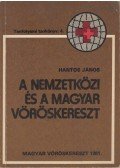 Hantos János - A nemzetközi és a magyar vöröskereszt