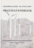 Dr. Bobok Elemér,Dr. Tóth Anikó - Megújuló energiák