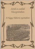 Nagyné Kozma Ildikó,Szabóné Vörös Györgyi - Sétál a család Veszprémben - A Nagy Háború nyomában (1914-1918)