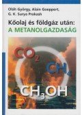 Oláh György,Alain Goeppert,G. K. Surya Prakash - Kőolaj és földgáz után: metanolgazdaság (dedikált)
