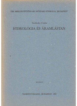 Szolnoky Csaba - Hidrológia és áramlástan, Budapest 1991 antikvár könyv