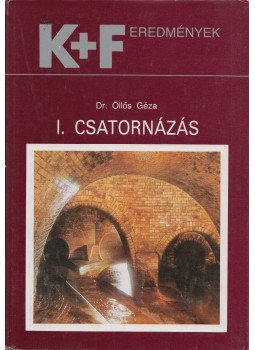 Dr. Öllős Géza - Csatornázás-szennyvíztisztítás I-II. (egy kötet), Budapest 1990 antikvár könyv