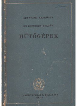 Komondy Zoltán dr. - Hűtőgépek Komondy Zoltán dr. - Hűtőgépek, Budapest 1952 antikvár könyv