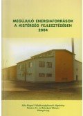 Bozzay Balázs,Kalcsú Zoltán - Megújuló energiaforrások a kistérség fejlesztésben 2004