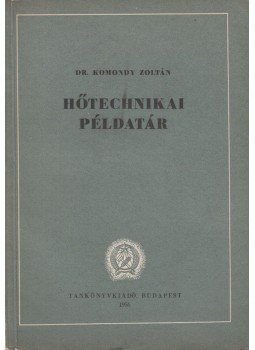 Komondy Zoltán dr. - Hőtechnikai példatár Komondy Zoltán dr. - Hőtechnikai példatár, Budapest 1956 antikvár könyv