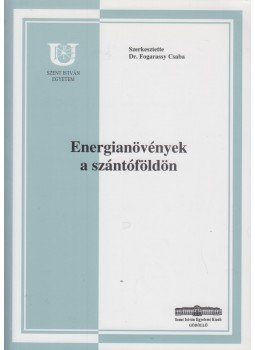 Dr. Fogarassy Csaba - Energianövények a szántóföldön Dr. Fogarassy Csaba - Energianövények a szántóföldön, Gödöllő 2001 antikvár könyv