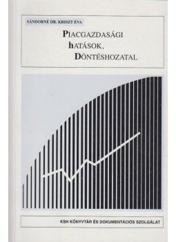 Sándorné dr. Kriszt Éva - Piacgazdasági hatások, döntéshozatal Sándorné dr. Kriszt Éva - Piacgazdasági hatások, döntéshozatal, Budapest 2000 antikvár könyv