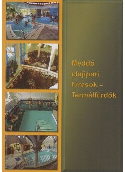 Id. Ősz Árpád - Meddő olajipari fúrások - Termálfürdők, Budapest 2013 antikvár könyv