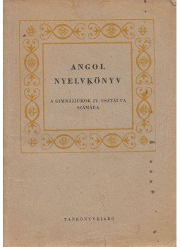 Endrődi Frigyes, Korenchy Lajos - Angol nyelvkönyv a gimnáziumok IV. osztálya számára, Budapest 1967 antikvár könyv