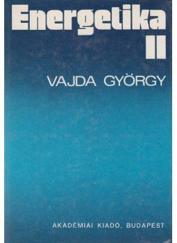 Vajda György - Energetika II. Vajda György - Energetika II., Budapest 1984 antikvár könyv