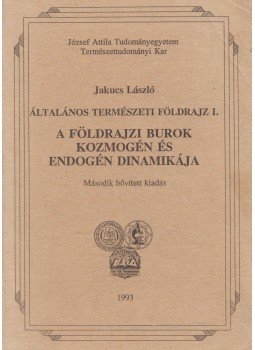 Dr. Jakucs László - Általános természeti földrajz I. Dr. Jakucs László - Általános természeti földrajz I., Szeged 1993 antikvár könyv