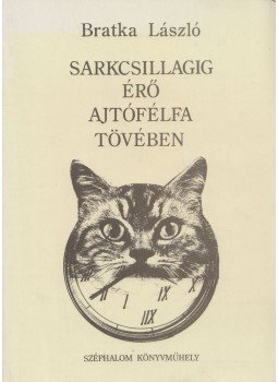 Bratka László - Sarkcsillagig érő ajtófélfa tövében,  1993 antikvár könyv