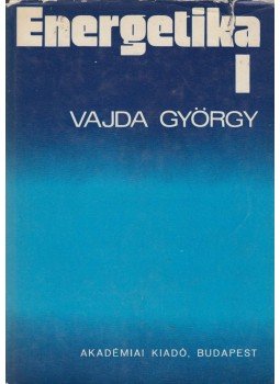 Vajda György - Energetika I. Vajda György - Energetika I., Budapest 1981 antikvár könyv
