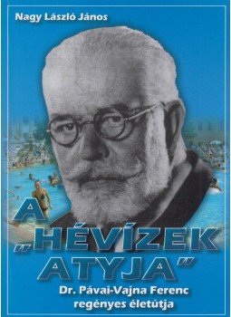Nagy László János - A "Hévízek Atyja", Debrecen 2010 antikvár könyv
