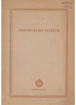 Bély Miklós, Janisch Gyuláné - Testnevelési játékok Bély Miklós, Janisch Gyuláné - Testnevelési játékok, Budapest 1963 antikvár könyv