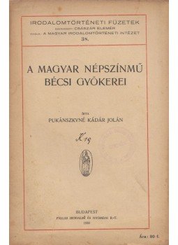 Pukánszkyné Kádár Jolán - A magyar népszínmű bécsi gyökerei, Budapest 1930 antikvár könyv