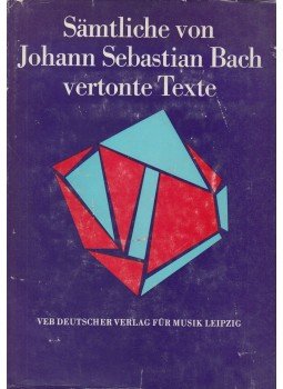 Neumann, Werner - Sämtliche von Johann Sebastian Bach vertonte Texte, Leipzig 1974 antikvár könyv