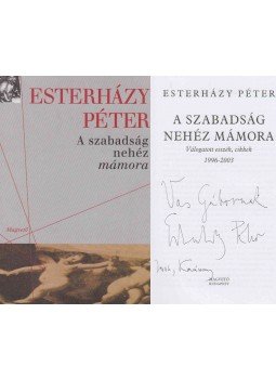 Esterházy Péter - A szabadság nehéz mámora (dedikált), Budapest 2004 antikvár könyv