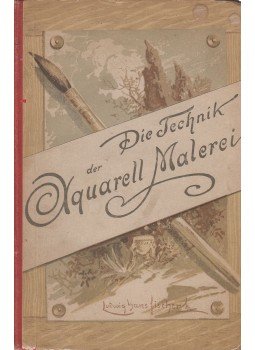 Ludwig Hans Fischer - Die Technik der Aquarell-Malerei Ludwig Hans Fischer - Die Technik der Aquarell-Malerei, Wien 1912 antikvár könyv
