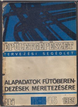 Bottlik Mihály (szerk.) - Alapadatok fűtőberendezések méretezésére Bottlik Mihály (szerk.) - Alapadatok fűtőberendezések méretezésére, Budapest 1969 antikvár könyv
