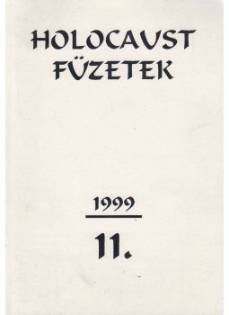 Szita Szabolcs, Kozáry Andrea, Kulcsár László, Kupa László, Nuber István, Székely György, Szinai Miklós, Tallós György - Holocaust füzetek 1999/11. Szita Szabolcs, Kozáry Andrea, Kulcsár László, Kupa László, Nuber István, Székely György, Szinai Miklós, Tallós György - Holocaust füzetek 1999/11., Budapest 1999 antikvár könyv
