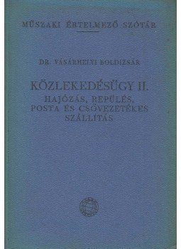 Dr. Vásárhelyi Boldizsár - Közlekedésügy II. Dr. Vásárhelyi Boldizsár - Közlekedésügy II., Budapest 1960 antikvár könyv