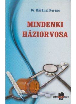 Dr. Bárányi Ferenc - Mindenki háziorvosa, Déva 2009 antikvár könyv