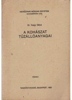 Dr. Nagy Géza - A kohászat tűzállóanyagai Dr. Nagy Géza - A kohászat tűzállóanyagai, Budapest 1983 antikvár könyv