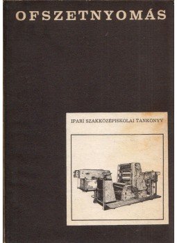 Mürell József, Radó Endre, Uvarcsek László, Buzás Ferenc - Ofszetnyomás - Közvetett síknyomtatás, Budapest 1975 antikvár könyv