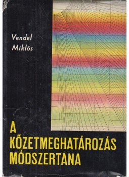 Vendel Miklós - A kőzetmeghatározás módszertana Vendel Miklós - A kőzetmeghatározás módszertana, Budapest 1959 antikvár könyv
