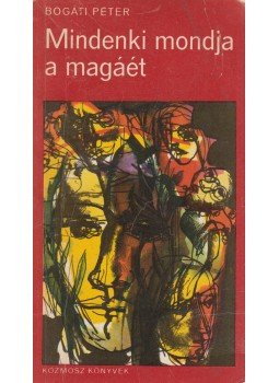 Bogáti Péter - Mindenki mondja a magáét (dedikált) Bogáti Péter - Mindenki mondja a magáét (dedikált), Budapest 1970 antikvár könyv