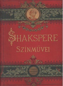 William Shakespeare, Csiky Gergely - Shakespeare Színművei I. kötet William Shakespeare, Csiky Gergely - Shakespeare Színművei I. kötet, Budapest 0 antikvár könyv